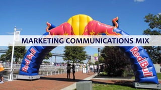 MARKETING COMMUNICATIONS MIX
 