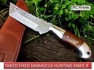 TANTO FIXED DAMASCUS HUNTING KNIFE 9
 
