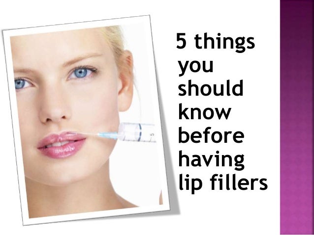 lip fillers before things know having should slideshare