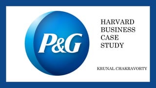 HARVARD
BUSINESS
CASE STUDY
KRUNAL CHAKRAVORTY
 
