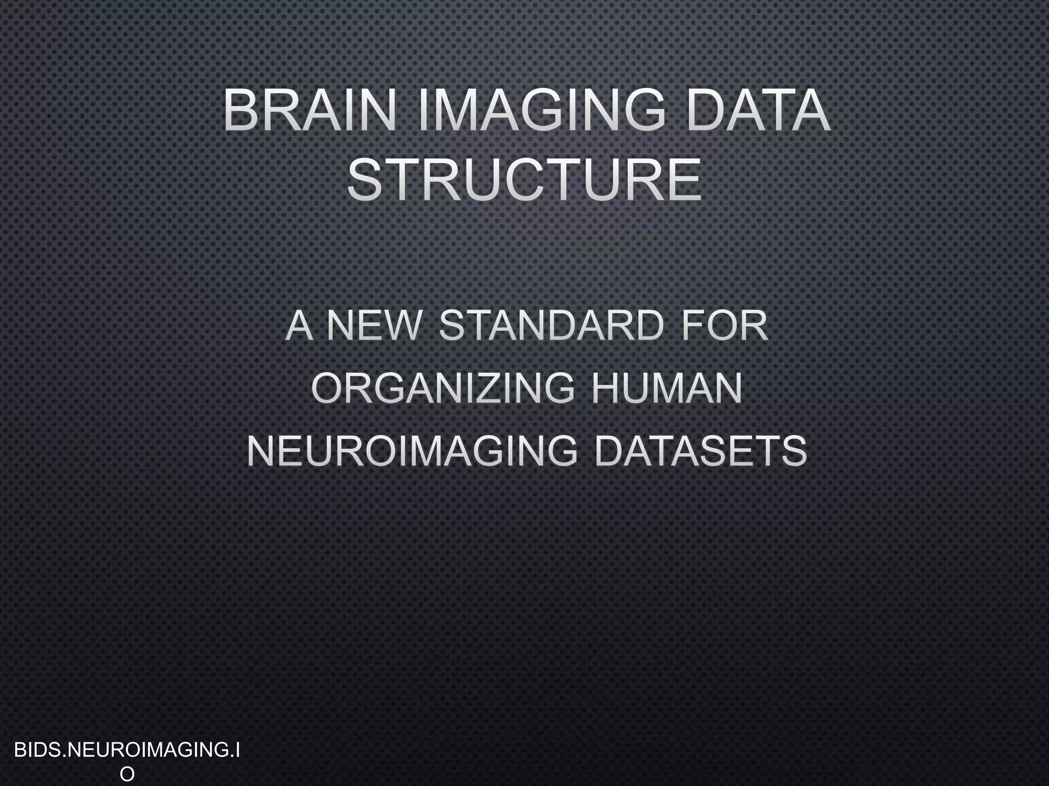 BIDS.NEUROIMAGING.I
O
 