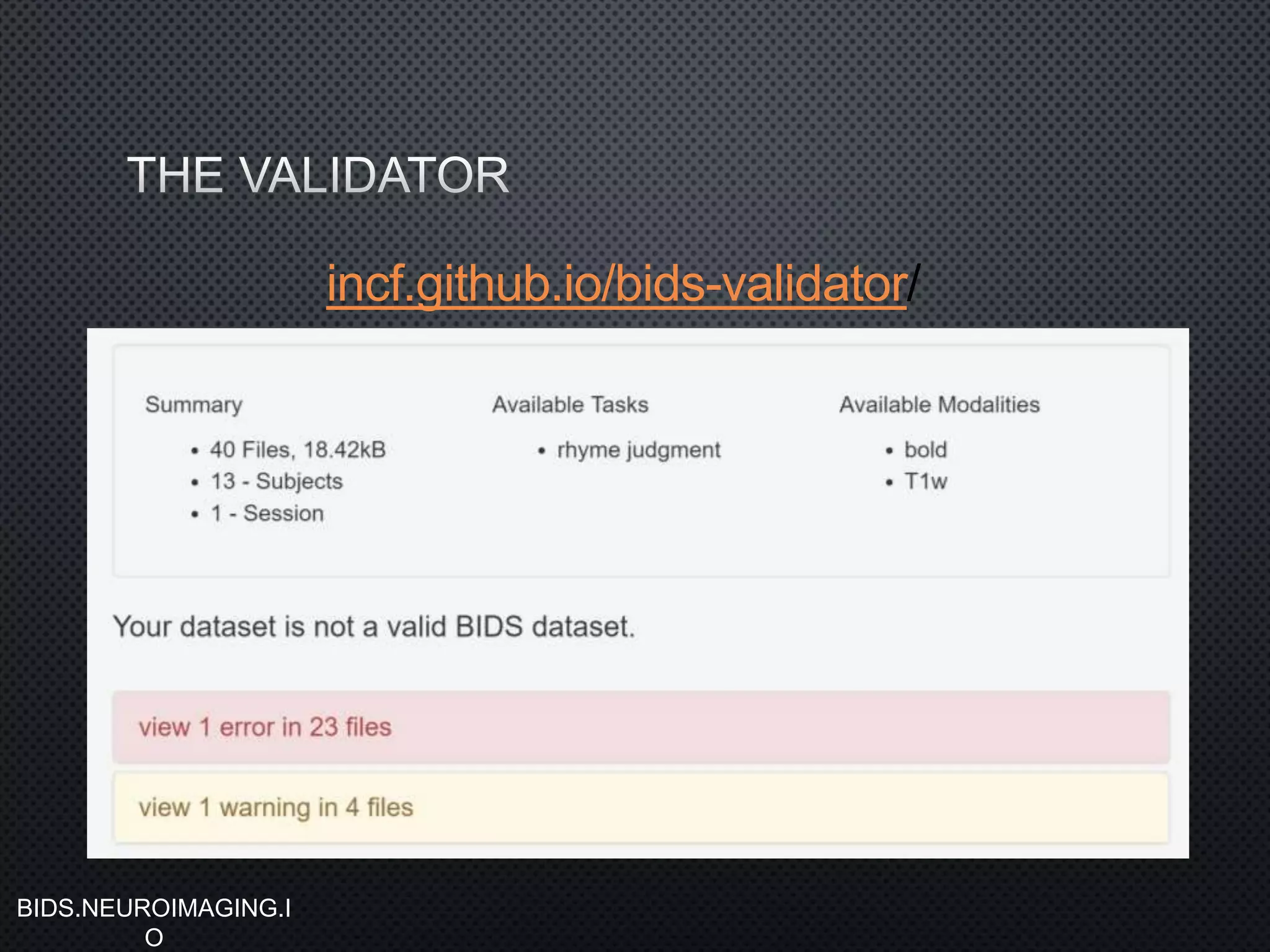 incf.github.io/bids-validator/
BIDS.NEUROIMAGING.I
O
 