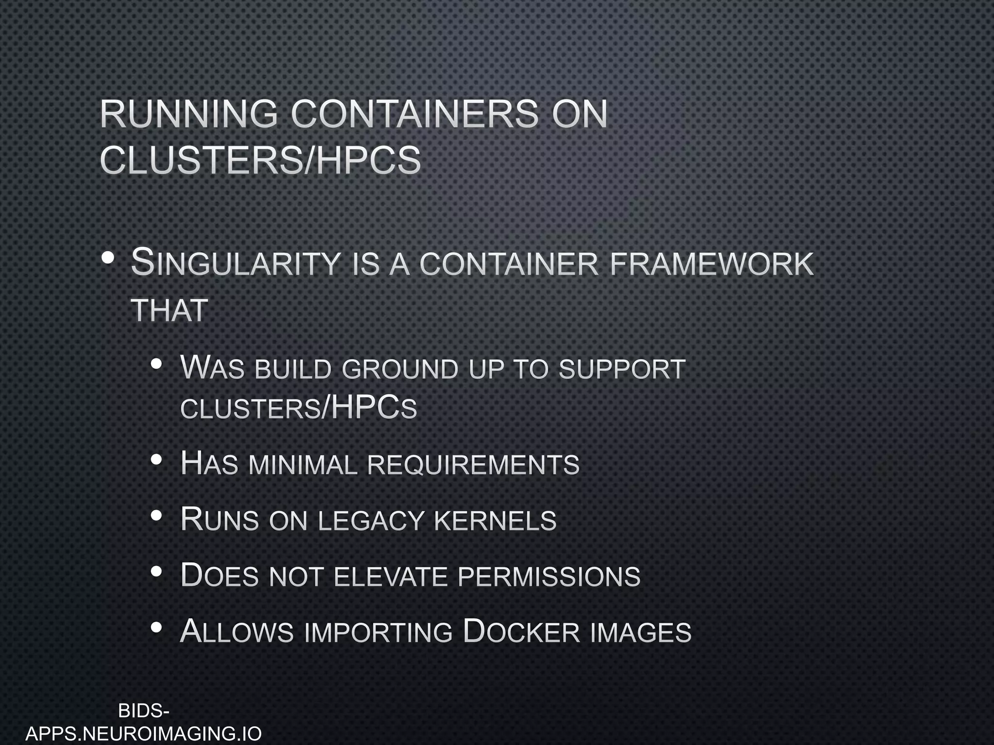 •
•
•
•
•
•
BIDS-
APPS.NEUROIMAGING.IO
 