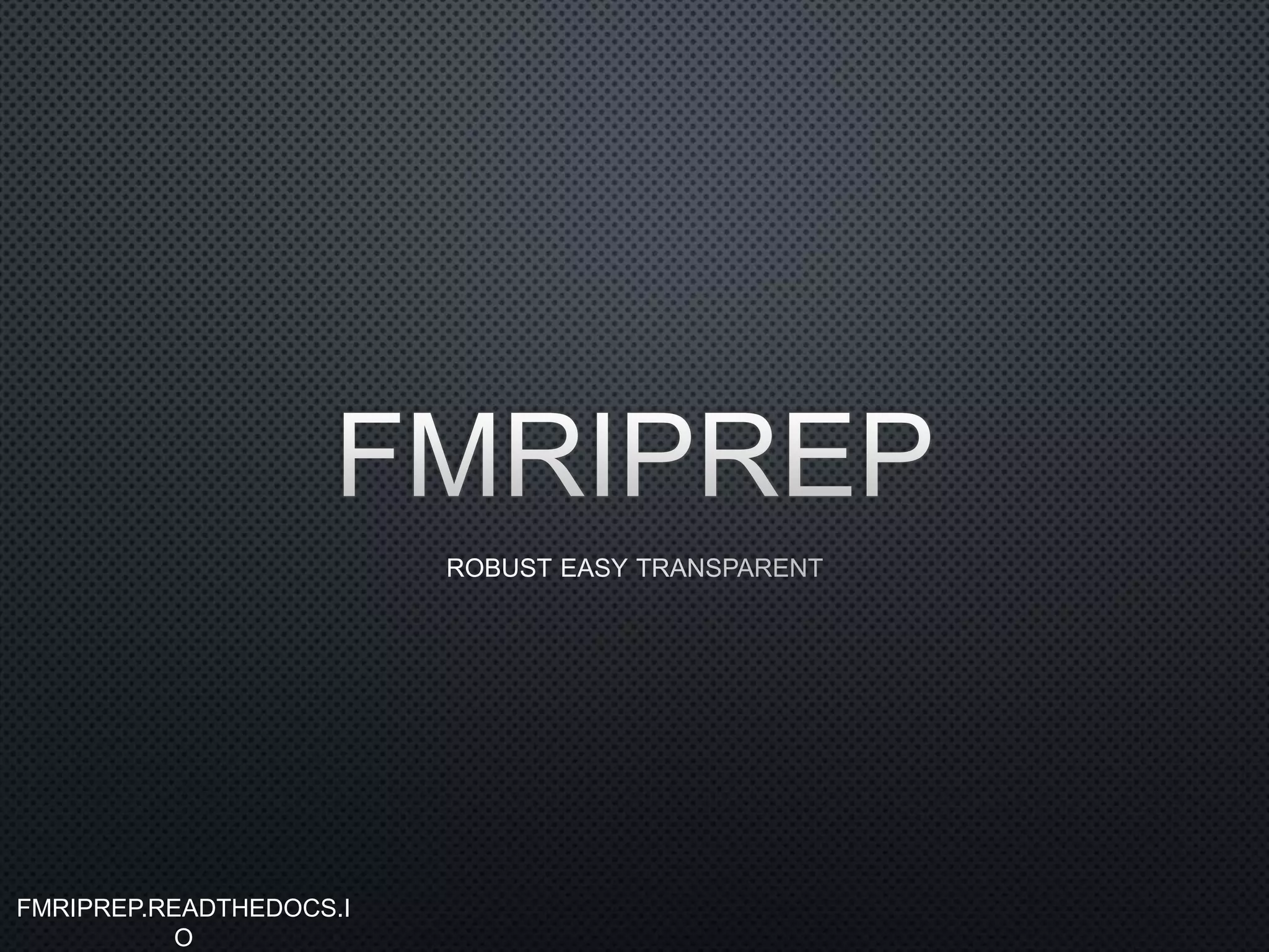 FMRIPREP.READTHEDOCS.I
O
 