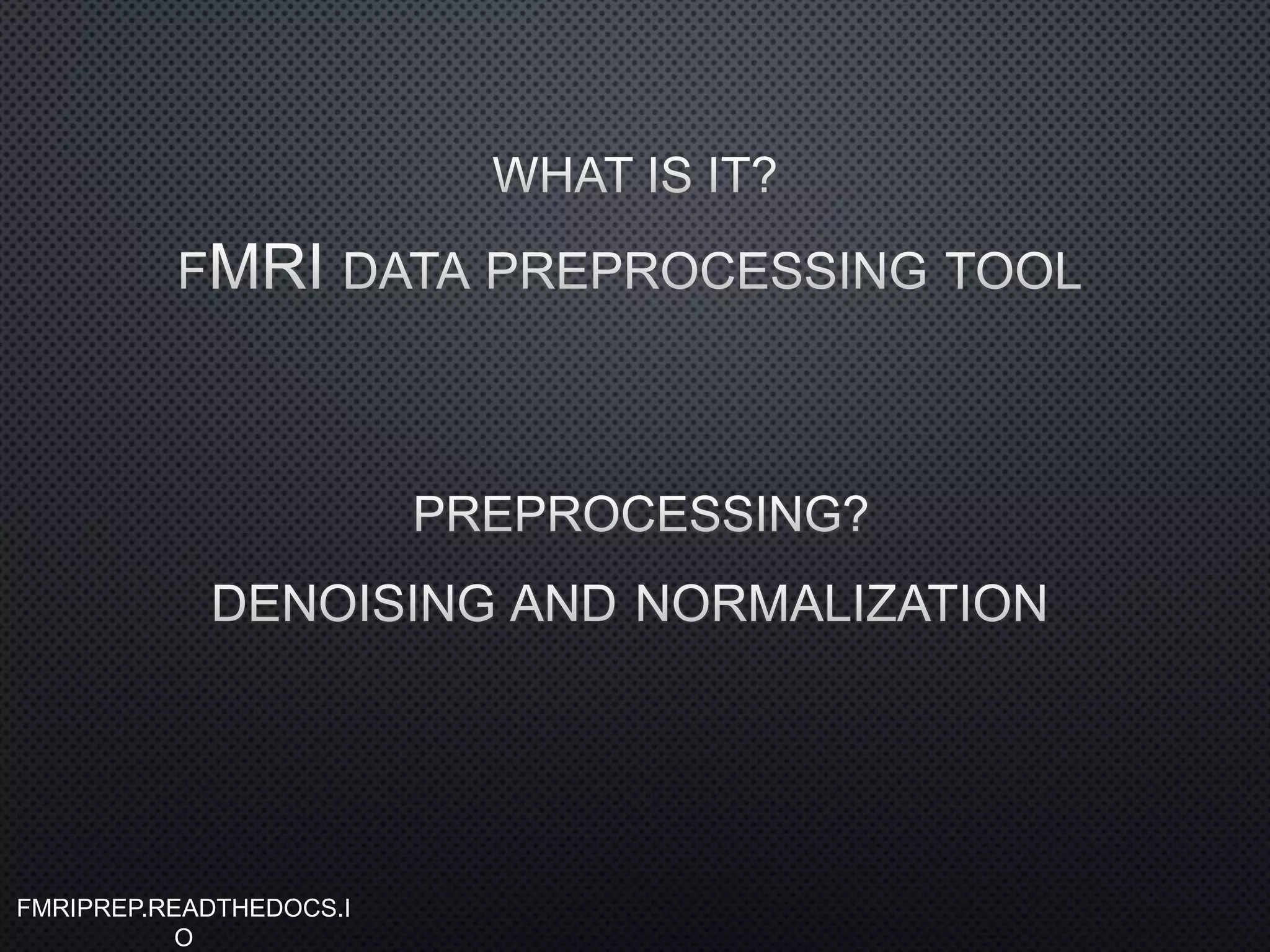 FMRIPREP.READTHEDOCS.I
O
 
