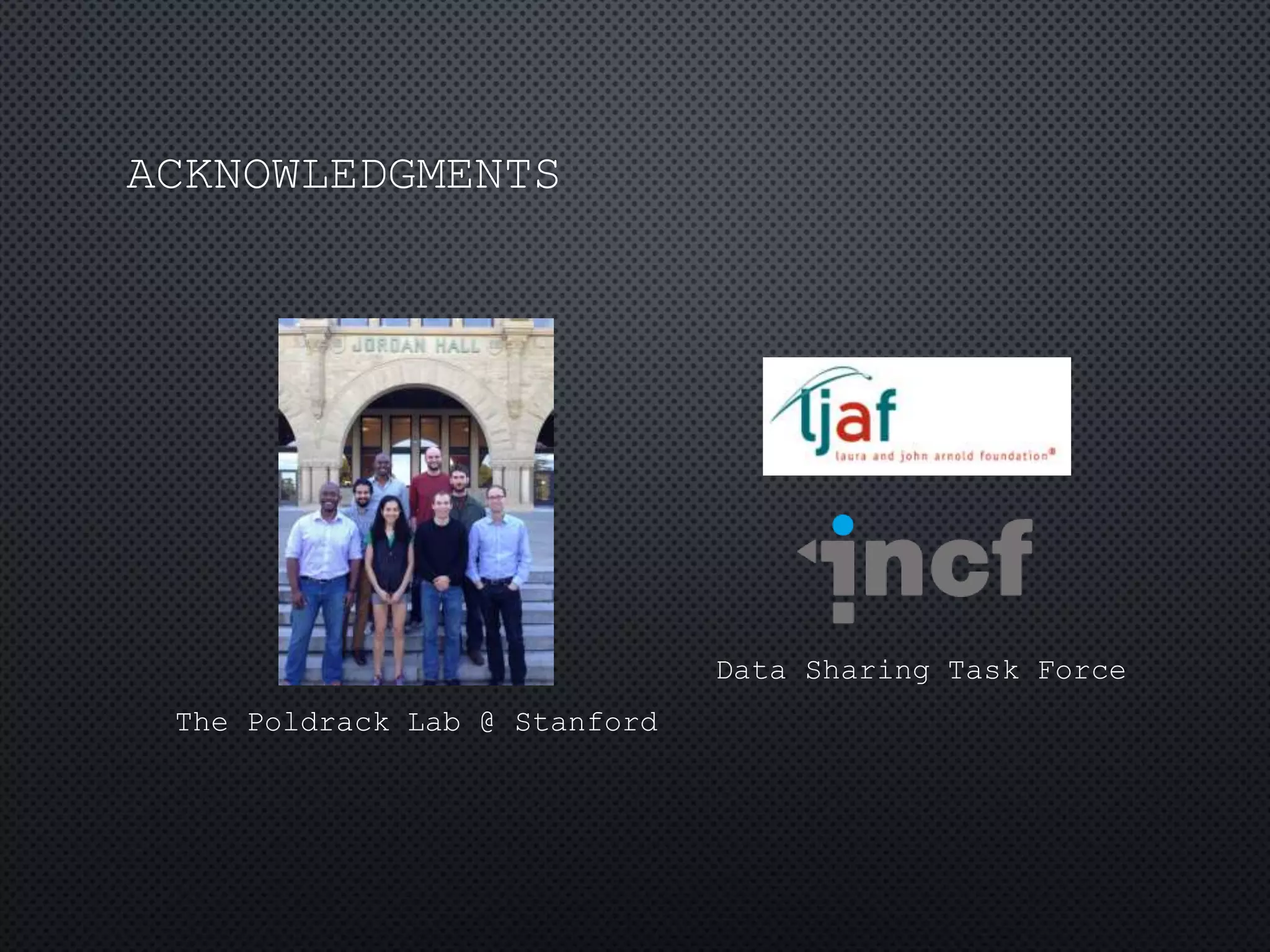 ACKNOWLEDGMENTS
The Poldrack Lab @ Stanford
Data Sharing Task Force
 