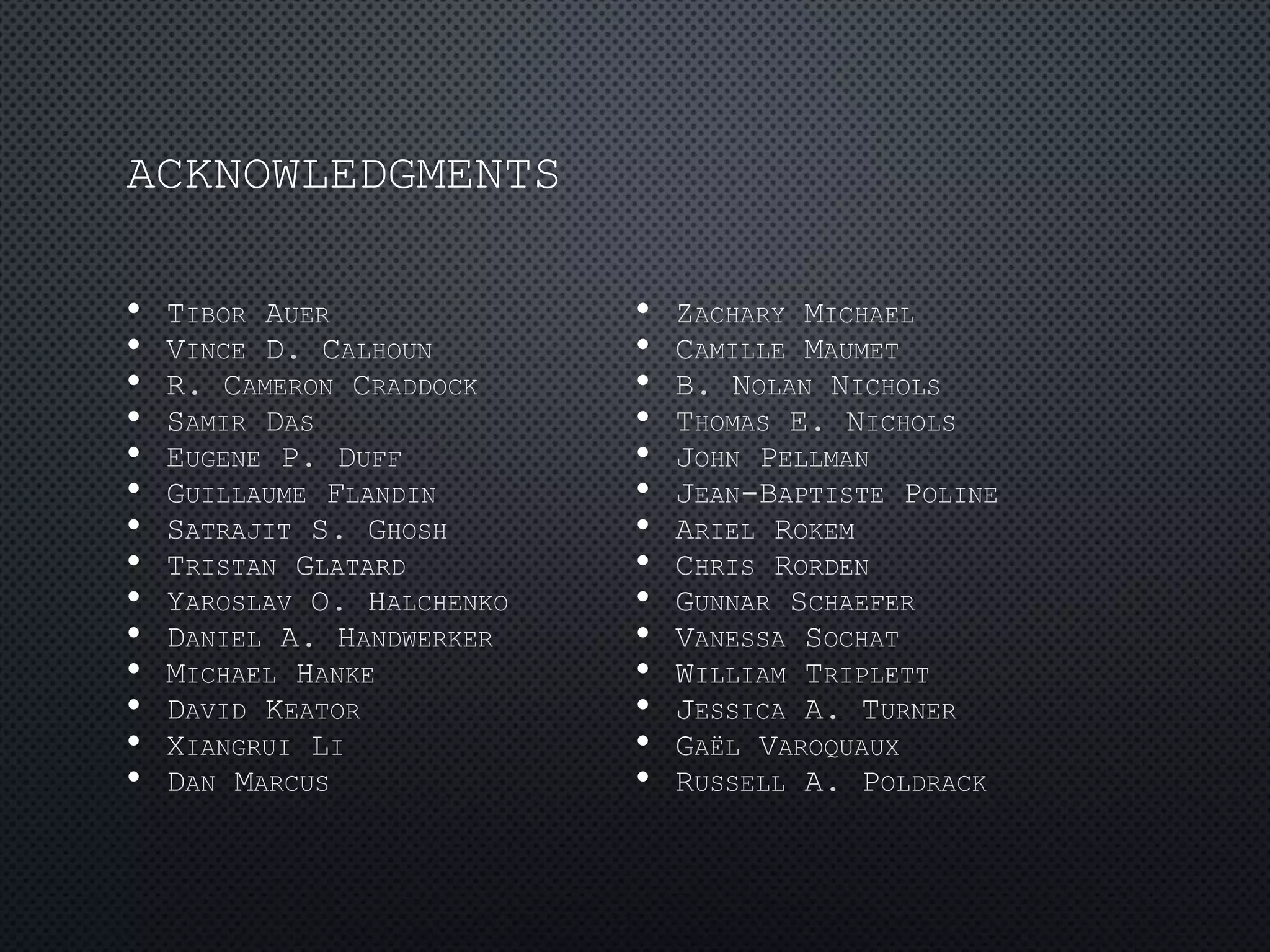 ACKNOWLEDGMENTS
•
•
•
•
•
•
•
•
•
•
•
•
•
•
•
•
•
•
•
•
•
•
•
•
•
•
•
•
 
