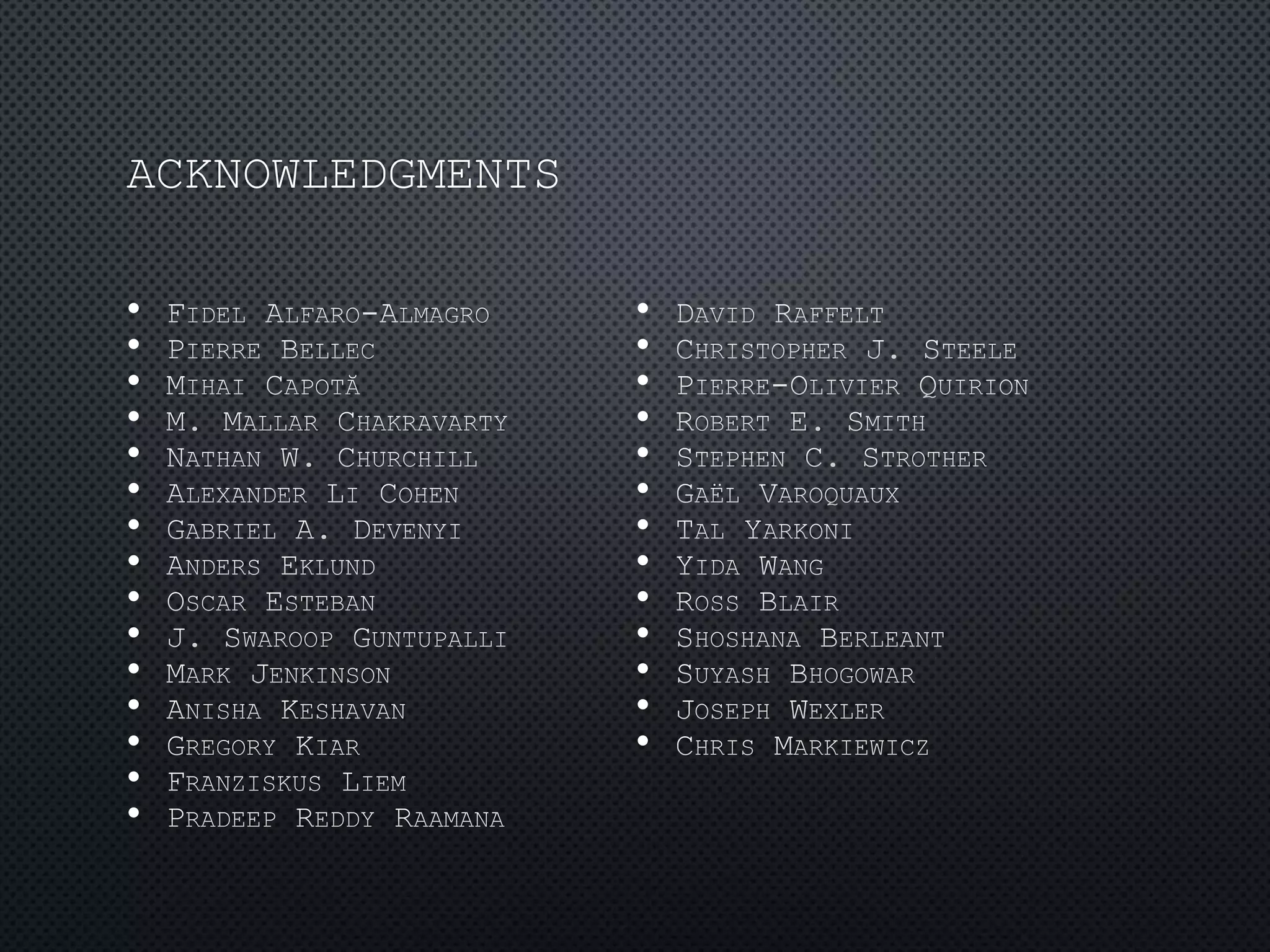 ACKNOWLEDGMENTS
•
•
•
•
•
•
•
•
•
•
•
•
•
•
•
•
•
•
•
•
•
•
•
•
•
•
•
•
 