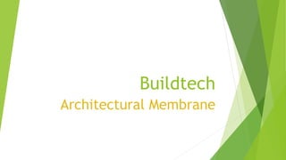 Buildtech
Architectural Membrane
 