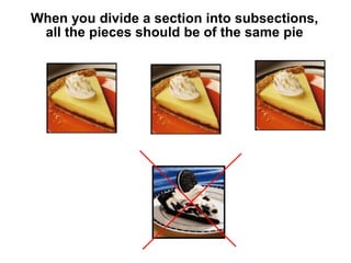When you divide a section into subsections,
all the pieces should be of the same pie
 