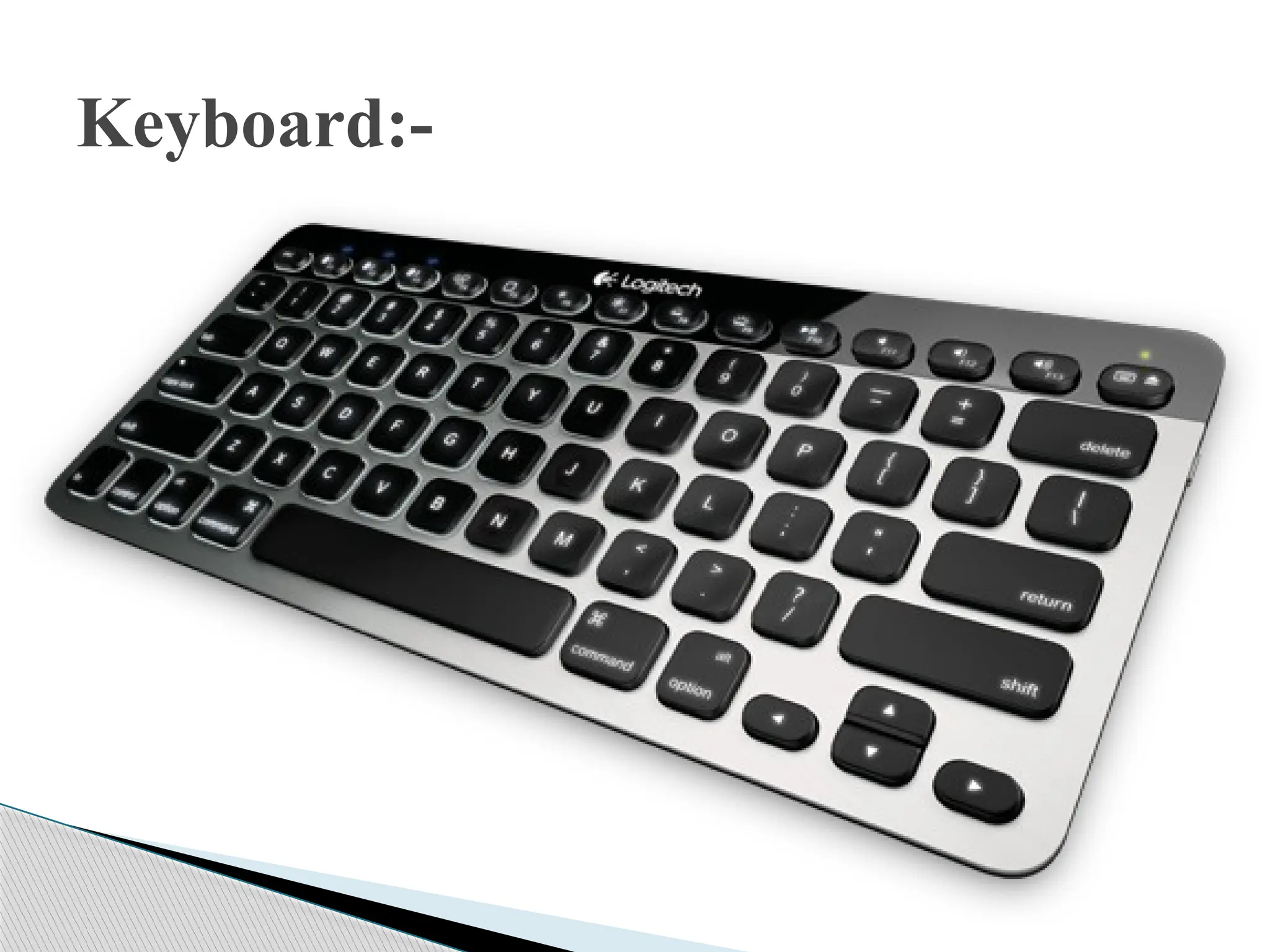 Keyboard:-
 