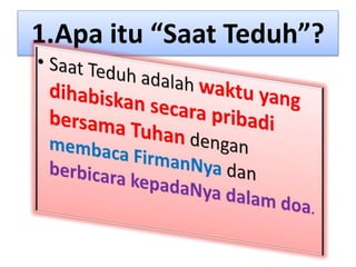 1.Apa itu “Saat Teduh”?
 