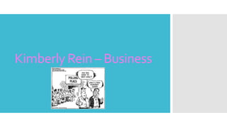 Kimberly Rein – Business
 