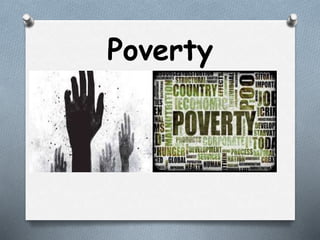 Poverty
 