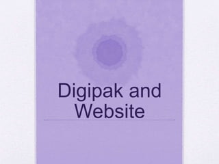 Digipak and
Website
 