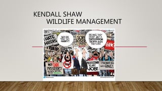 KENDALL SHAW
WILDLIFE MANAGEMENT
 