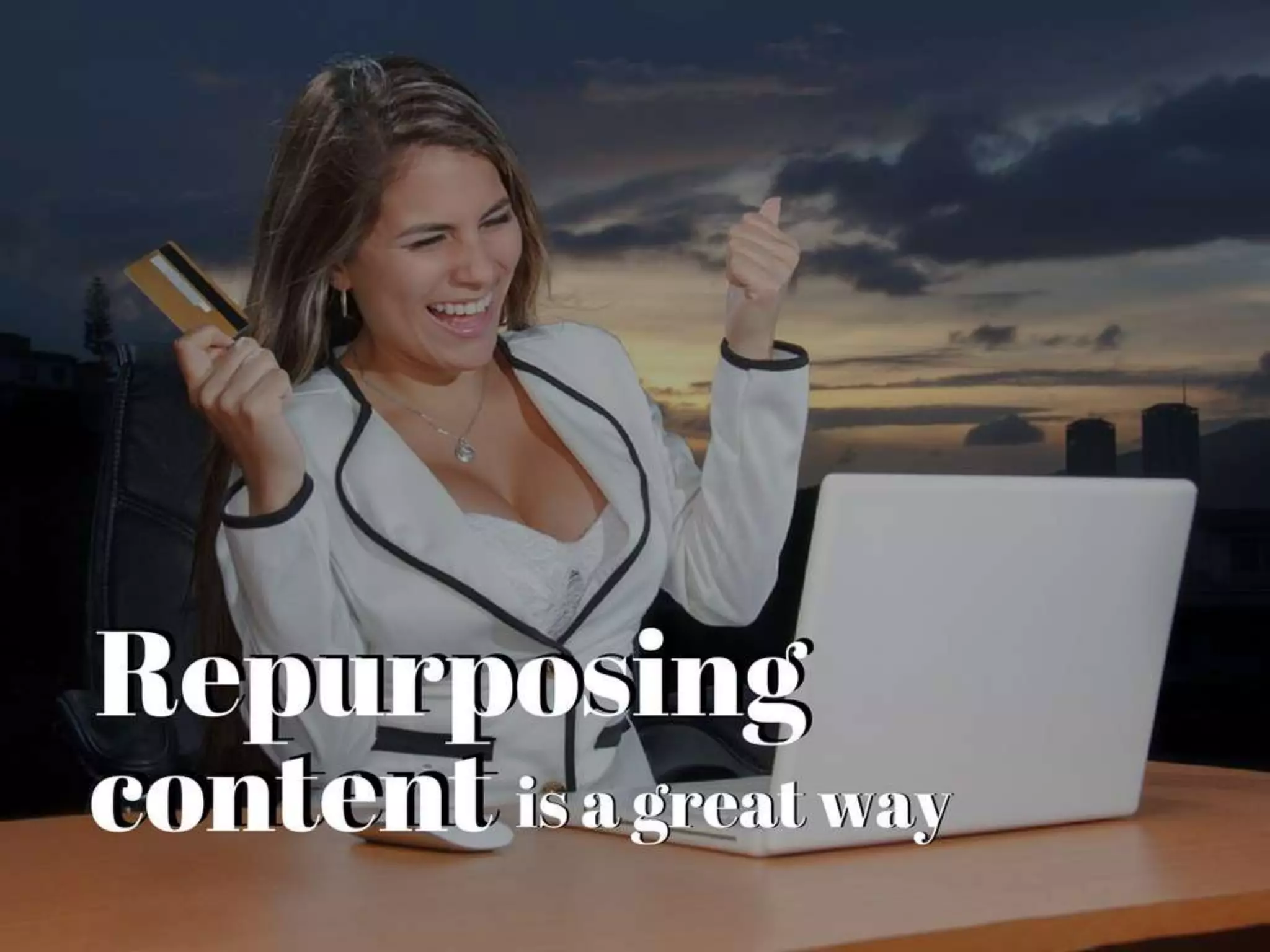 6 Most Important Benefits of Repurposing Old Content