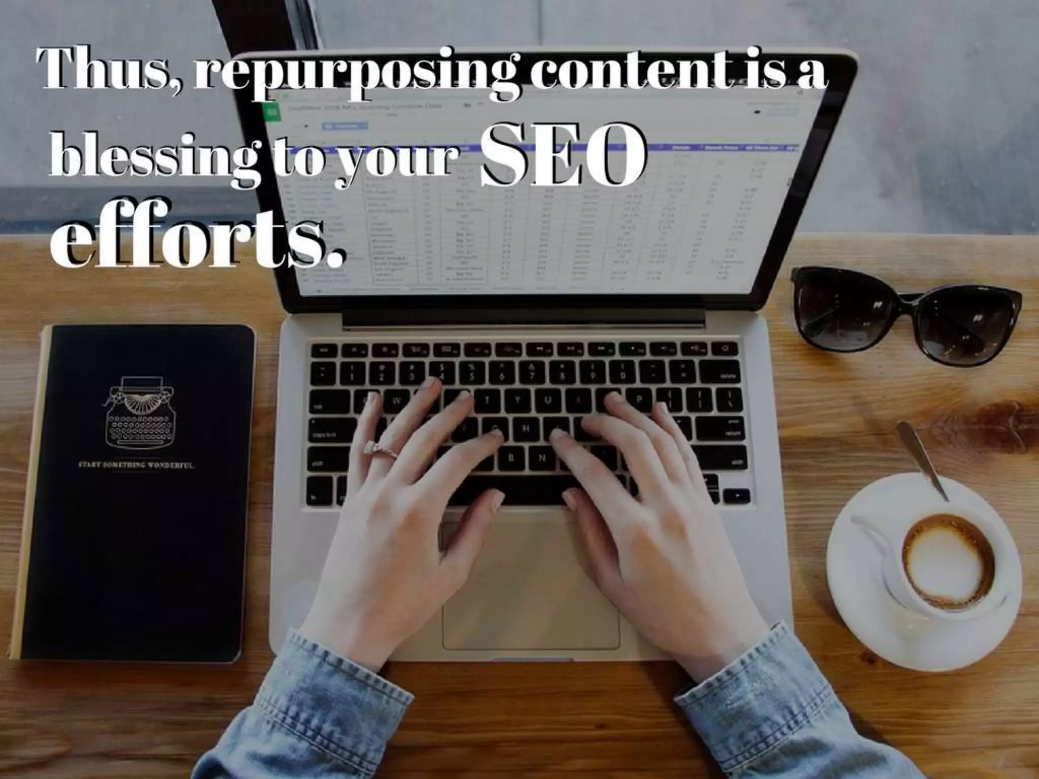 6 Most Important Benefits of Repurposing Old Content