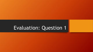 Evaluation: Question 1
 