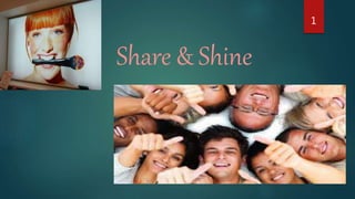 Share & Shine
1
 