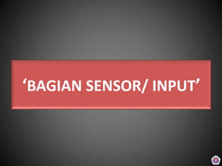 ‘BAGIAN SENSOR/ INPUT’
 