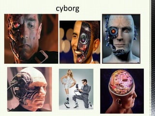 cyborg
 