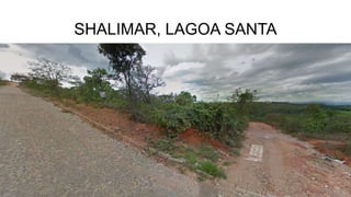 SHALIMAR, LAGOA SANTA
 