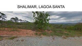 SHALIMAR, LAGOA SANTA
 