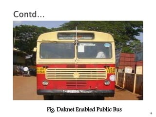 18
Fig: Daknet Enabled Public Bus
 
