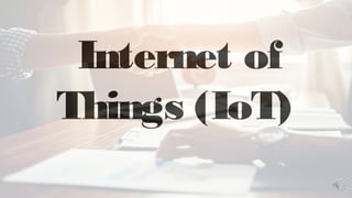 Internet of
Things (IoT) 
 