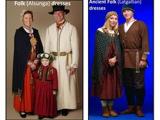 Folk (Alsunga) dresses Ancient Folk (Latgallian)
dresses
 