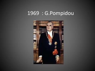 1969 : G.Pompidou
 