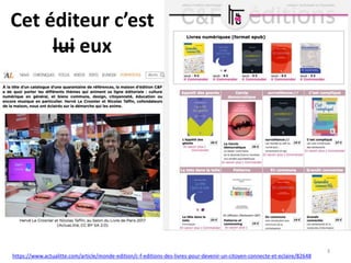 http://cfeditions.com/geants/
Cet éditeur c’est
lui eux
https://www.actualitte.com/article/monde-edition/c-f-editions-des-livres-pour-devenir-un-citoyen-connecte-et-eclaire/82648
3
 