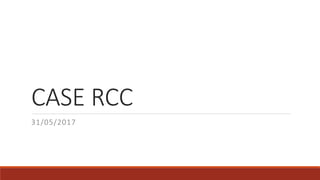 CASE RCC
31/05/2017
 