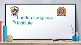 London Language
Institute
 