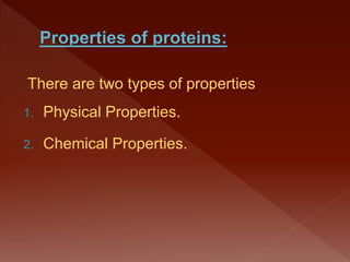 There are two types of properties
1. Physical Properties.
2. Chemical Properties.
 