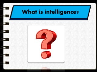 What is intelligence?
 