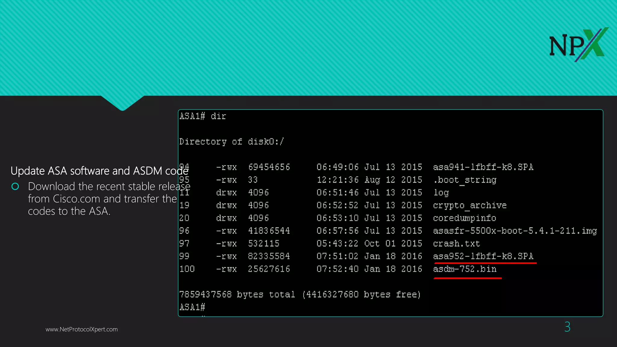 Update ASA software and ASDM code
 Download the recent stable release
from Cisco.com and transfer the
codes to the ASA.
www.NetProtocolXpert.com 3
 