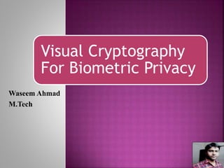 Visual Cryptography for biometric privacy | PPT