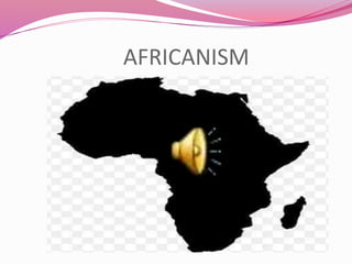 AFRICANISM
 