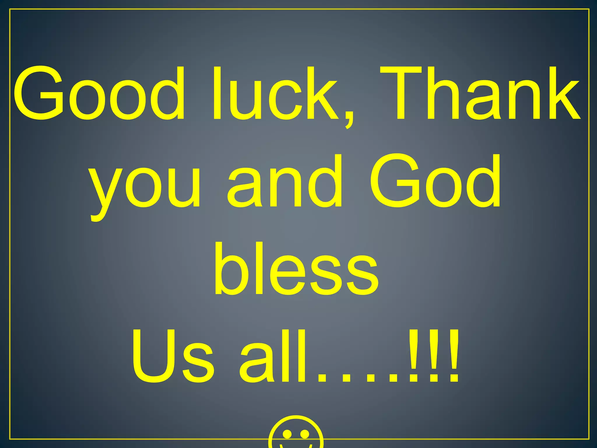 Good luck, Thank
you and God
bless
Us all….!!!
 