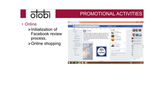 PROMOTIONAL ACTIVITIES
• Online
Initialization of
Facebook review
process.
Online shopping
 