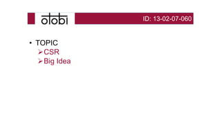 • TOPIC
CSR
Big Idea
ID: 13-02-07-060
 