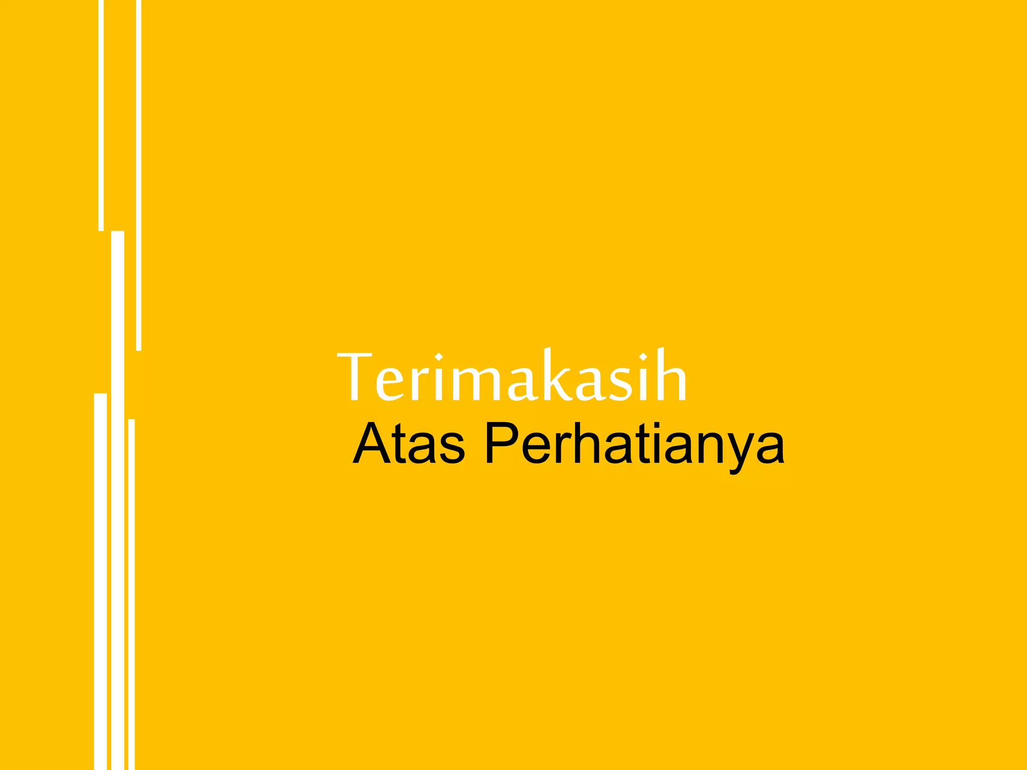 Terimakasih
Atas Perhatianya
 