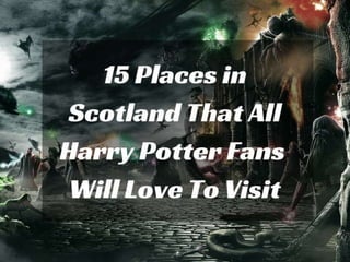 15 Places Harry Potter Fans Will Be Dying To Visit 