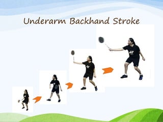 Underarm Backhand Stroke
 