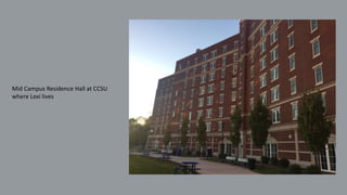 Mid Campus Residence Hall at CCSU
where Lexi lives
 