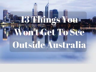 Experience Rarest Things You Would Love To Visit In Australia  