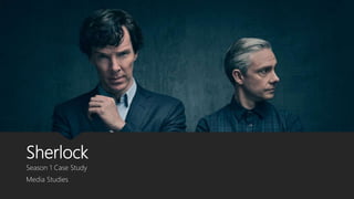 Sherlock
Season 1 Case Study
Media Studies
 