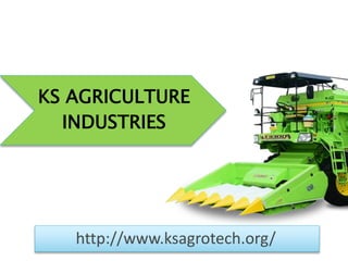 KS AGRICULTURE
INDUSTRIES
http://www.ksagrotech.org/
 